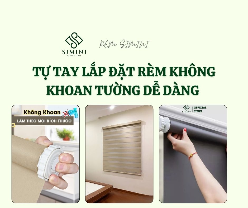 Rèm Cuốn Trơn Simini Lựa Chọn Đơn Giản, Hiện Đại và Tiện Dụng Tự tay lắp đặt rèm không khoan tường dễ dàng mà không làm hỏng bất kỳ bức tường nào